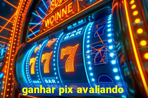 ganhar pix avaliando